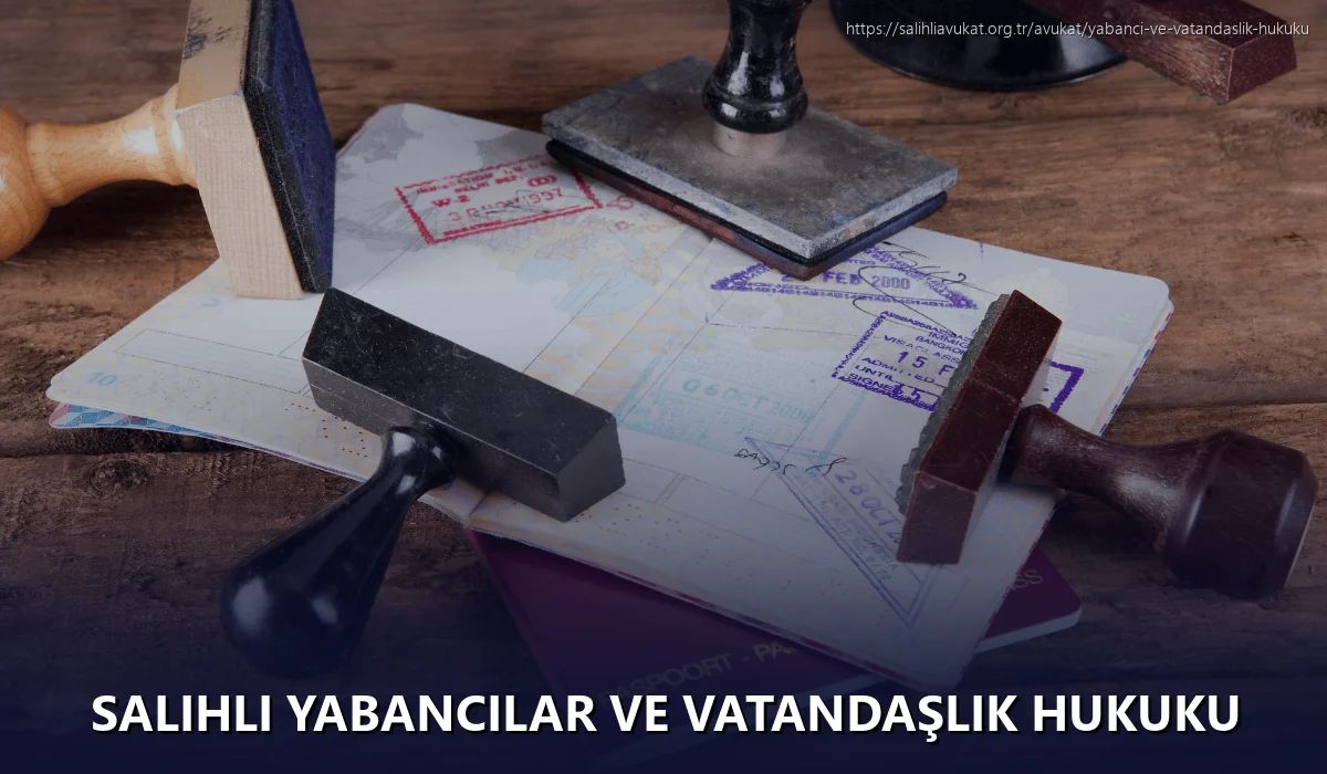 Salihli Yabancılar ve Vatandaşlık Hukuku